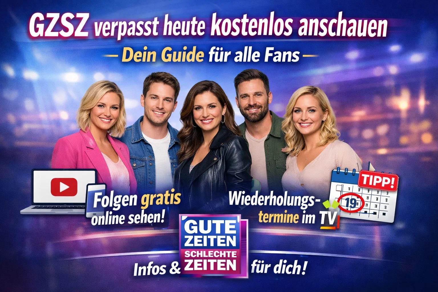GZSZ verpasst heute kostenlos anschauen – Dein Guide für alle Fans