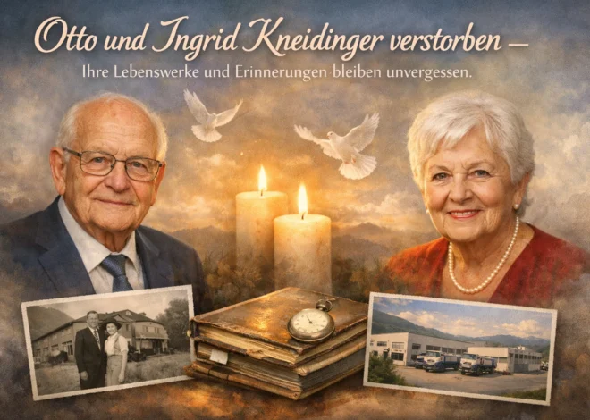 Otto und Ingrid Kneidinger verstorben – Ihre Lebenswerke und Erinnerungen bleiben unvergessen