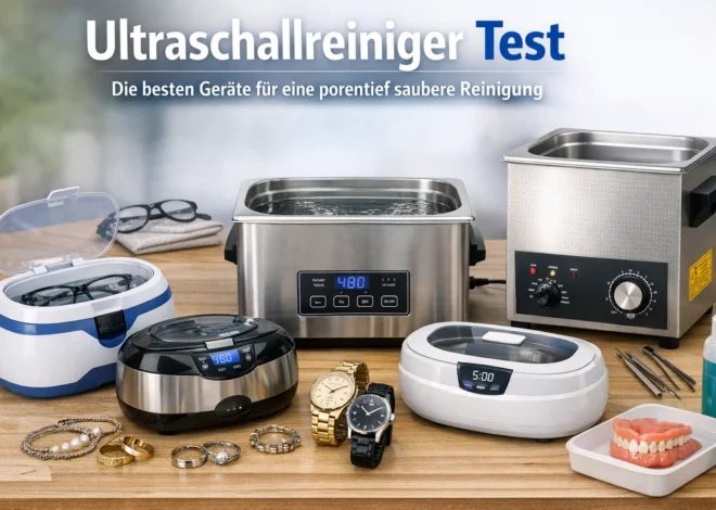 Ultraschallreiniger Test: Die besten Geräte für eine porentief saubere Reinigung